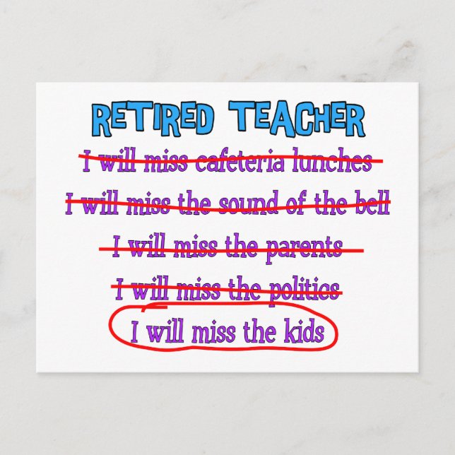 Retired Teacher "I Will Miss The Kids" Funny Gifts Postcard (Front)