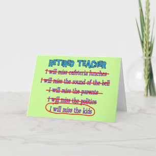Retired Teacher "I Will The Kids" Funny Gifts Card