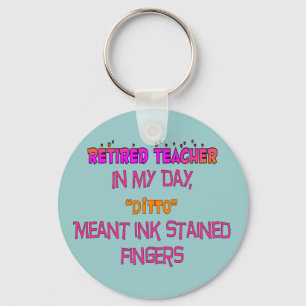 Retired Teacher "Ink Stained Fingers" Ditto! Keychain