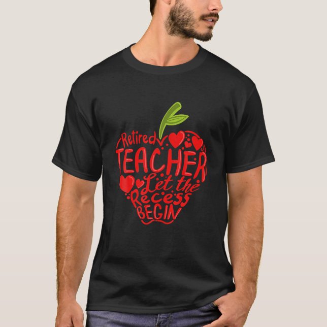 Retired Teacher Let The Recess Begin Retirement Gr T-Shirt (Front)