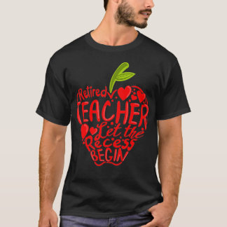 Retired Teacher Let The Recess Begin Retirement Gr T-Shirt