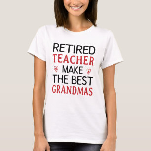 Retired Teacher make the best grandmas T-Shirt