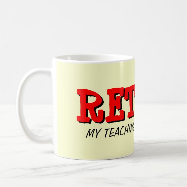 Retired teacher mug with funny quote (Left)