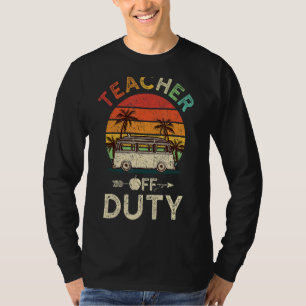 Retired Teacher Off Duty Retirement Dad Mom School T-Shirt