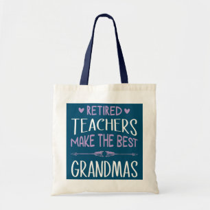 Retired Teachers Make The Best Grandmas Happy Tote Bag