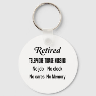 Retired Telephone triage nursing No job No clock N Keychain