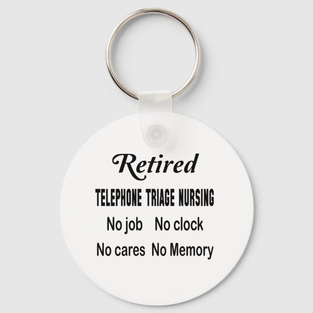 Retired Telephone triage nursing No job No clock N Keychain (Front)