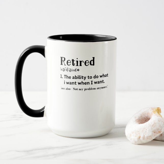 Retired the ability to do what i want when funny mug (With Donut)