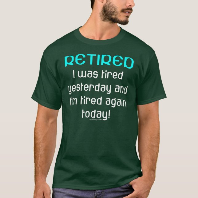 Retired & Tired Dark T-Shirt (Front)