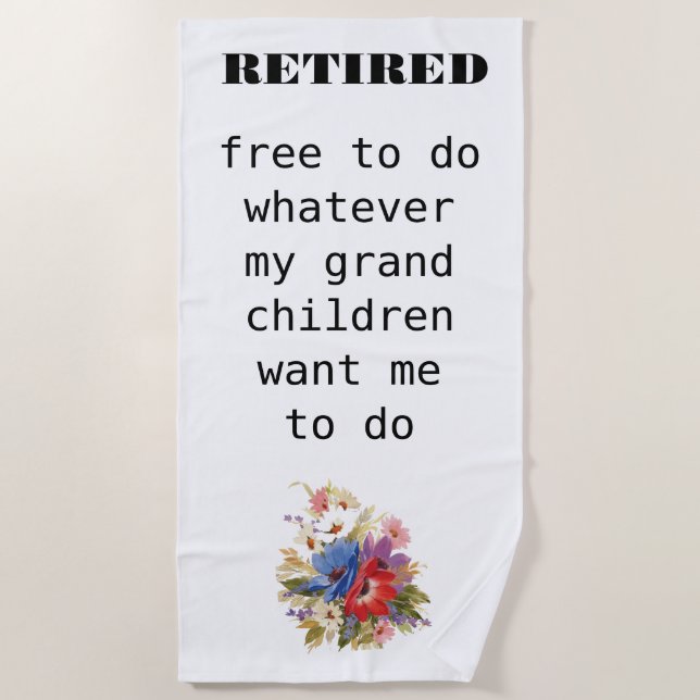 Retired to my grands beach towel (Front)
