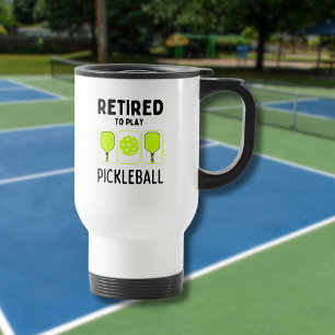 Retired to Play Pickleball Paddles and Ball Travel Mug