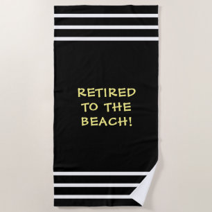 Retired To The Beach, White Stripes, Black Beach Towel