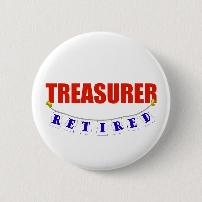 Retired Treasurer 2 Inch Round Button (Front)