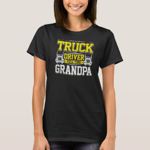 Retired Truck Driver Fulltime Grandpa Design On Ba T-Shirt