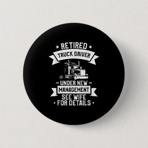 Retired Truck Driver Funny Retirement Quote For A 2 Inch Round Button