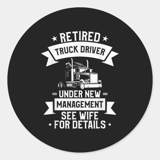Retired Truck Driver Funny Retirement Quote For A  Classic Round Sticker (Front)