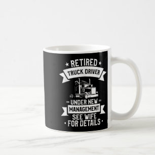 Retired Truck Driver Funny Retirement Quote For A Coffee Mug