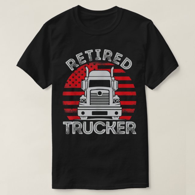 Retired Truck Driver Text Trucker Quote Design  T-Shirt (Design Front)
