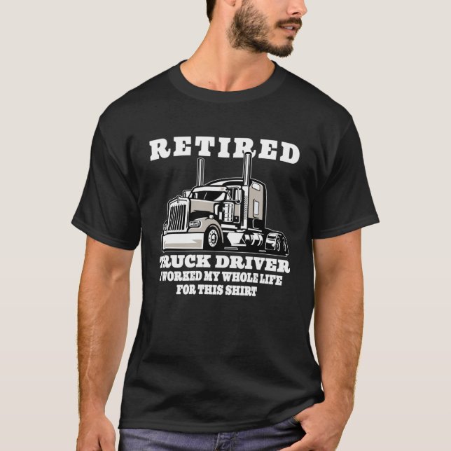 Retired Truck Driver Whole Life Trucker Retirement T-Shirt (Front)