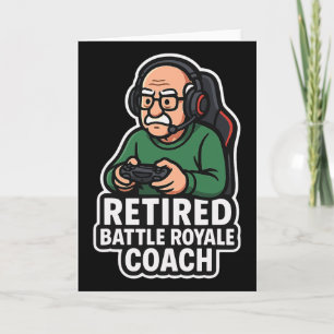 Retired Ttle Royale Coach Funny Gamer Elder Gaming Card