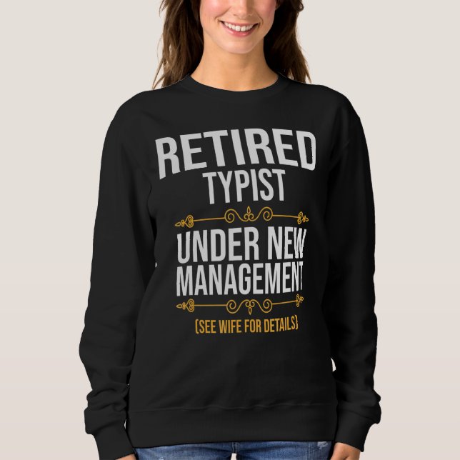 Retired Typist Under New Management Sweatshirt (Front)