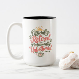 Retired Unbothered Quote Officially Retired Unboth Two-Tone Coffee Mug