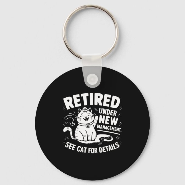 Retired Under New Management - Funny Cat Retiremen Keychain (Front)