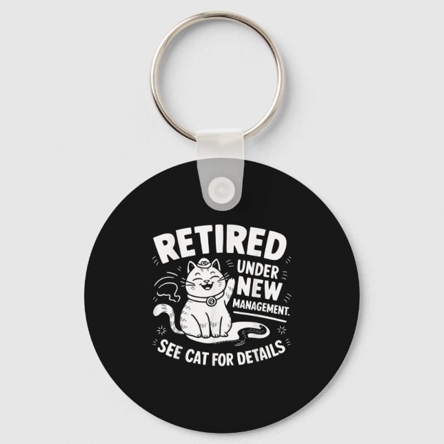 Retired Under New Management - Funny Cat Retiremen Keychain (Front)