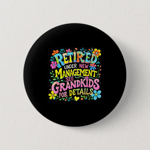 Retired Under New Management Funny Grandkids Gift  2 Inch Round Button