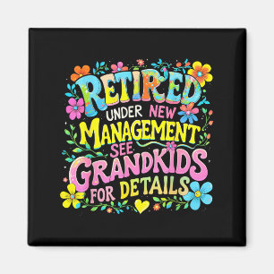 Retired Under New Management Funny Grandkids Gift  Magnet