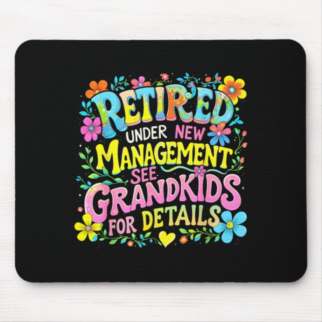 Retired Under New Management Funny Grandkids Gift  Mouse Pad (Front)