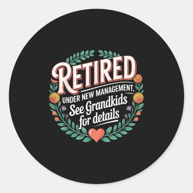 Retired Under New Management Funny Grandkids Men W Classic Round Sticker (Front)