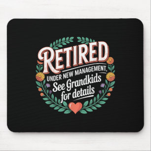 Retired Under New Management Funny Grandkids Men W Mouse Pad