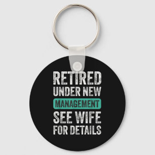 Retired Under New Management, Funny Husband Humor Keychain