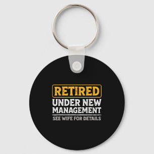 Retired Under New Management Funny Mens Husband Re Keychain