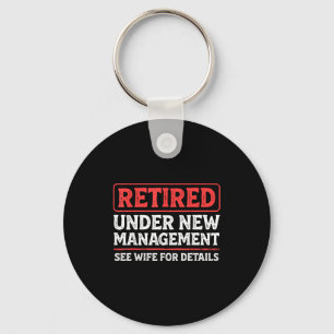 Retired Under New Management Funny Mens Husband Re Keychain