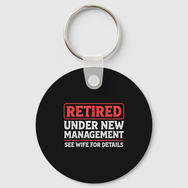 Retired Under New Management Funny Mens Husband Re Keychain (Front)