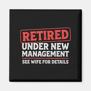 Retired Under New Management Funny Mens Husband Re Magnet