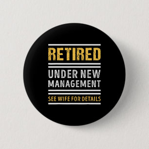 Retired Under New Management Funny Retirement _1  2 Inch Round Button