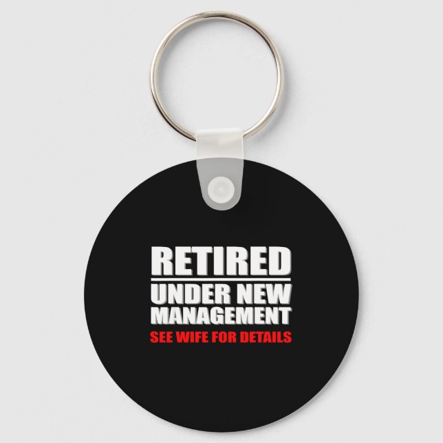 Retired, Under New Management, Funny Retirement Gi Keychain (Front)