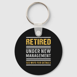 Retired Under New Management Funny Retirement Keychain