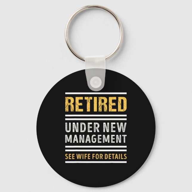 Retired Under New Management Funny Retirement  Keychain (Front)