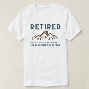 Retired Under New Management, Funny Retirement T-Shirt