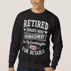 Retired under new Management Granddaughter Gigi Mi Sweatshirt