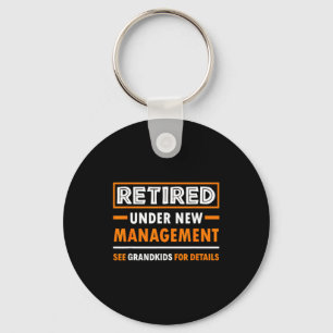 Retired Under New Management Grandkids Funny Retir Keychain