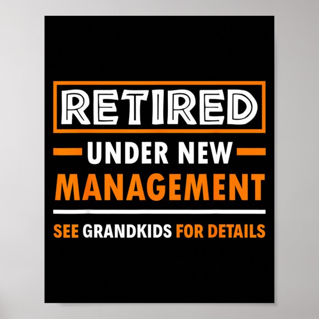 Retired Under New Management Grandkids Funny Retir Poster (Front)