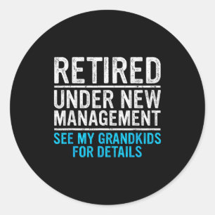 Retired Under New Management Grandkids Grandpa Ret Classic Round Sticker