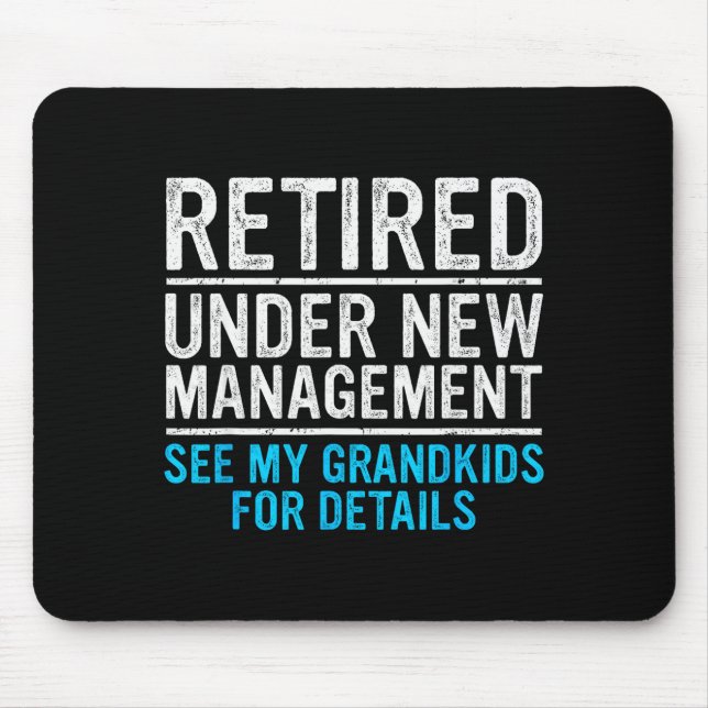 Retired Under New Management Grandkids Grandpa Ret Mouse Pad (Front)