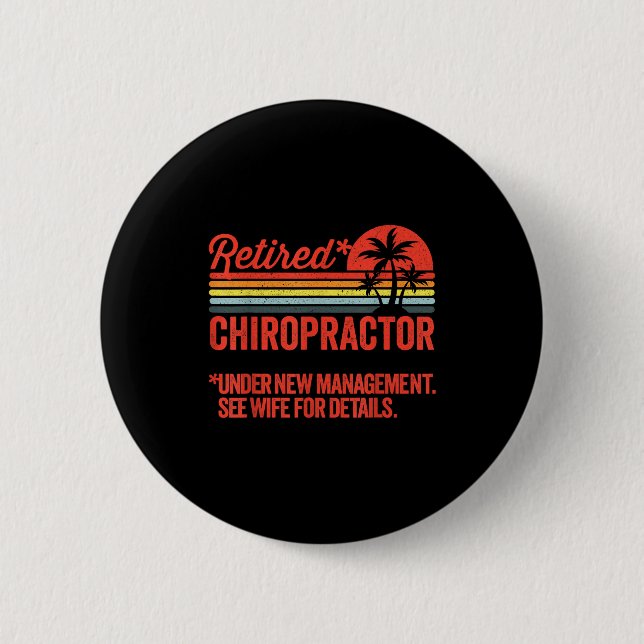 Retired Under New Management Retirement Gift Chiro 2 Inch Round Button (Front)
