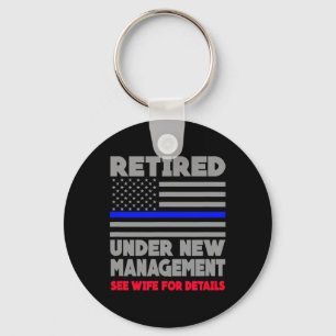 Retired Under New Management Retirement Thin Blue Keychain